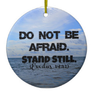 Do not be afraid Stand still Exodus 14:13 ceramic ornament