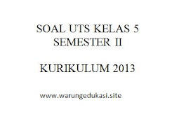 SOAL UTS KELAS 5 KURIKULUM 2013