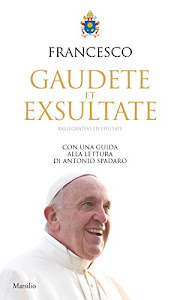 Gaudete et Exsultate (Rallegratevi ed esultate): con una guida alla lettura di Antonio Spadaro