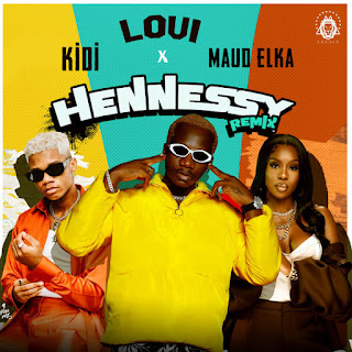 AUDIO | LOUI Ft KIDI X MAUD ELKA – Hennessy Remix (Mp3 Audio Download)