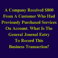 A Company Received $800 From Clients Who Were Previously Billed For Consulting Services Provided