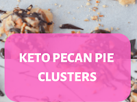 KETO PECAN PIE CLUSTERS