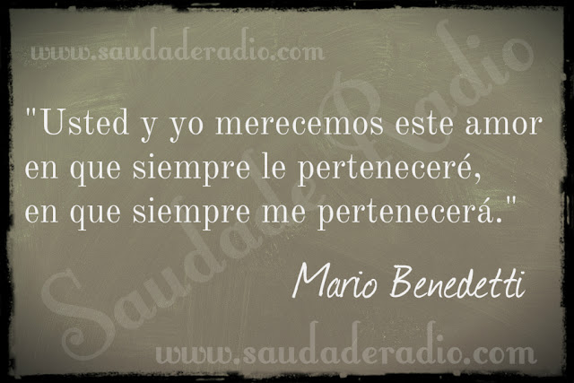 "Usted y yo merecemos este amor en que siempre le perteneceré, en que siempre me pertenecerá."