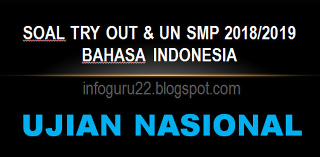 Contoh Soal Try Out dan UN SMP 2018/ 2019 Bahasa Indonesia PDF