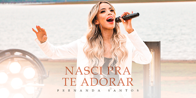 Fernanda Santos estréia na Graça Music com o single "Nasci Pra Te Adorar"