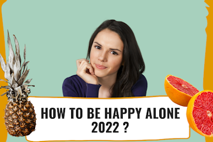How to be happy alone 2022
