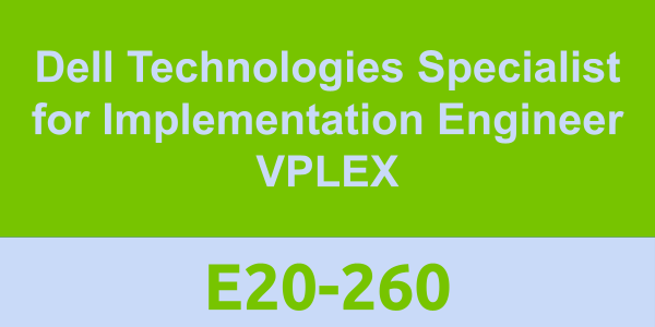 E20-260: Dell Technologies Specialist for Implementation Engineer VPLEX