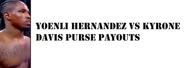 Yoenli Hernandez vs Kyrone Davis Purse Payouts