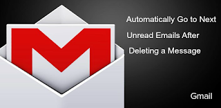 Gmail Automatically Go to Next Unread Emails After Deleting