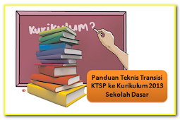 Panduan Teknis Transisi KTSP ke Kurikulum 2013 Sekolah Dasar