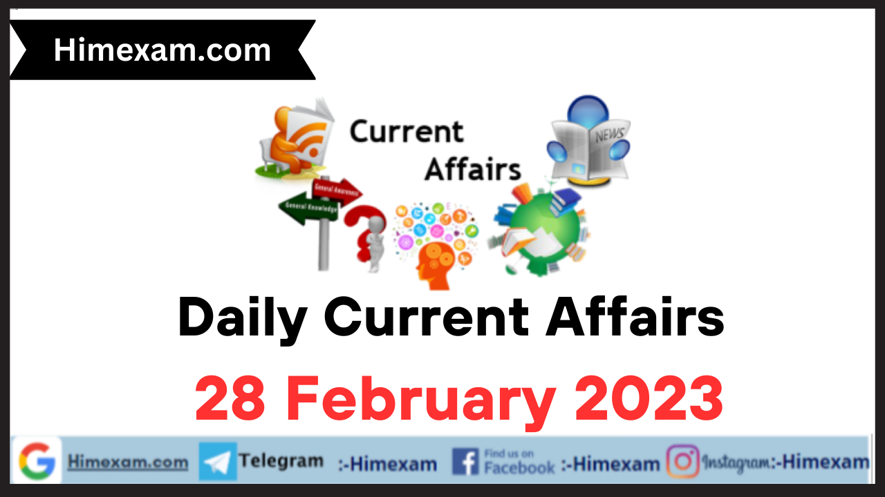 Daily Current Affairs 28 February 2023