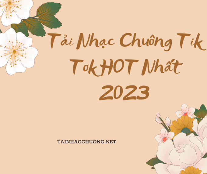 Bộ Sưu Tập Nhạc Chuông Tik Tok Đỉnh Cao - Cập Nhật Mới Nhất