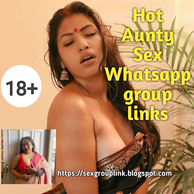 Hot Aunty Sex whatsapp Group links - sexgrouplink