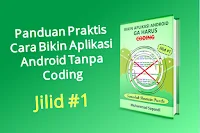 Bikin Aplikasi Android Ga Harus Coding Jilid 1 Diskon 100000 Kupon 99ANDROID