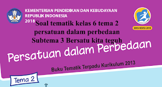 Soal kelas 6 tema 2 Persatuan dalam perbedaan