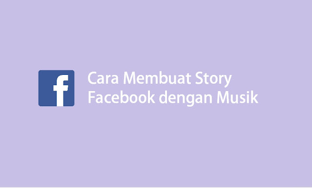 cara membuat story facebook dengan lagu