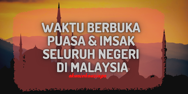 waktu berbuka puasa seluruh malaysia 2022