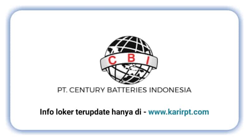 Info Loker PT Century Batteries Indonesia Kim