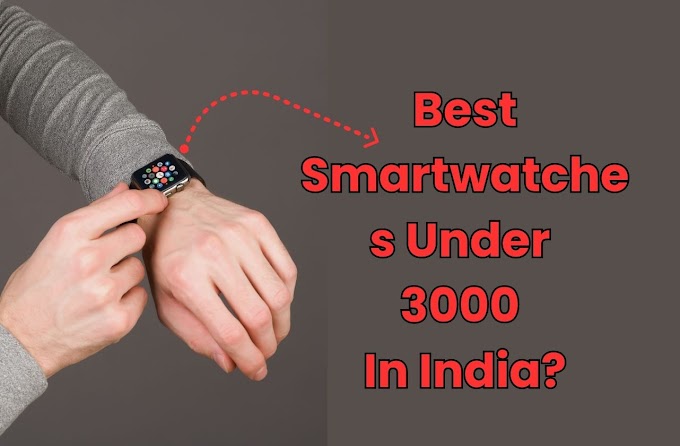 Best Smartwatches Under 3000 In India: 2023?