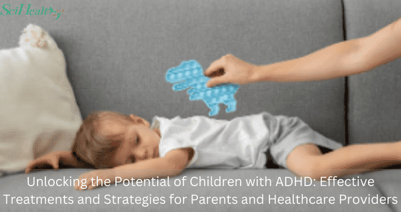 Managing ADHD in Children: A Guide for Parents and Healthcare Providers