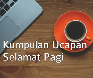 Ucapan Selamat Pagi