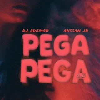 Dj Ademar - Pega Pega 2.0 (feat. Ahssan Jr) (2023)