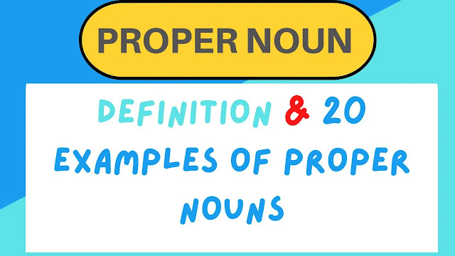 Proper noun: definition and 20 examples of proper nouns
