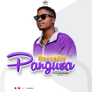 AUDIO | Rocka Chi – Pangusa (Mp3 Audio Download)