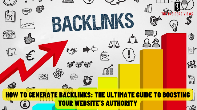How to Generate Backlinks: The Ultimate Guide to Boosting Your Website's Authority