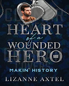 Makin' History by LizAnne Axtel (Heart of a Wounded Hero) Book Read Online And Download Epub Digital Ebooks Buy Store Website Provide You.