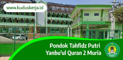 PONDOK TAHFIDH PUTRI YANBU'UL QUR'AN 2 MURIA (MTs-MA TPYQ 2 MURIA)  MARI BERGABUNG BERKHIDMAH BERSAMA KAMI    1. GURU PENDAMPING BAHASA INGGRIS (2), Syarat :