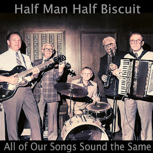 Half Man Half Biscuit - All of Our Songs Sound the Same 