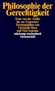 Philosophie der Gerechtigkeit: Texte von der Antike bis zur Gegenwart (suhrkamp taschenbuch wissenschaft)