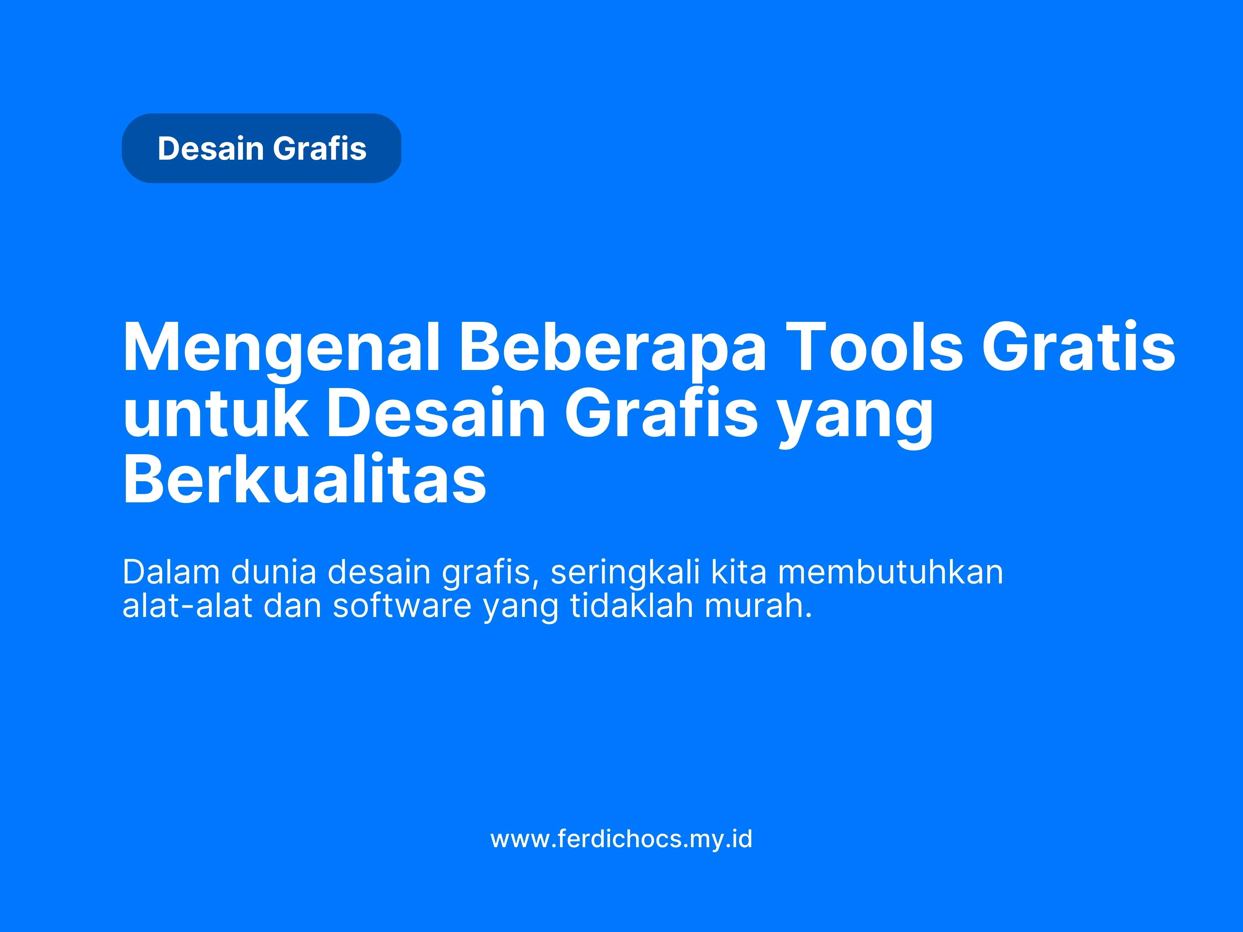 Mengenal Beberapa Tools Gratis untuk Desain Grafis yang Berkualitas