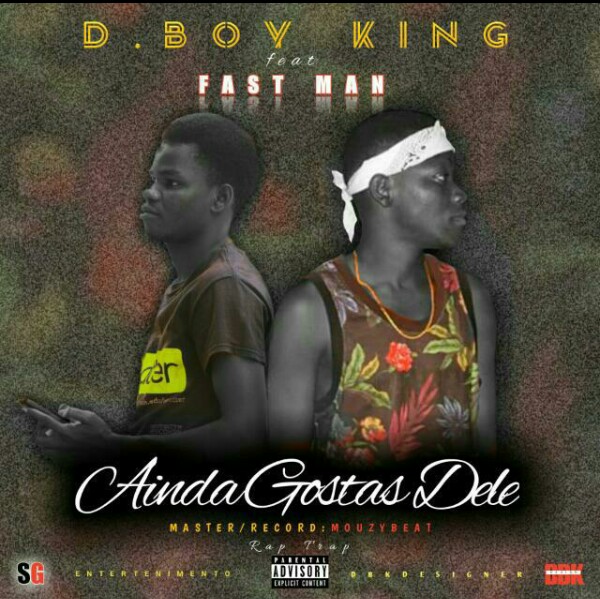 D.Boy King feat Fast Man- Ainda Gostas Dele || Prod By MouzyBeat [♪Goro Music♪]