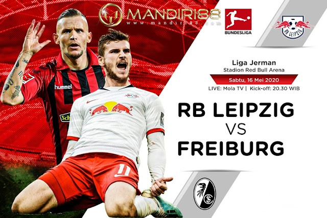 Prediksi RB Leipzig Vs SC Freiburg, Sabtu 16 Mei 2020 Pukul 20:30 WIB @ Mola TV