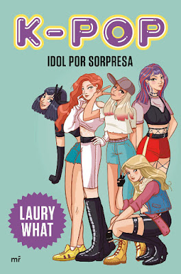 Libro - K-pop. Idol por sorpresa Laury What (Ediciones Martínez Roca | mr - 31 Marzo 2020)  portada