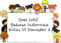 Berikut ini yaitu pola latihan soal Ulangan Akhir Semester  Soal UAS Bahasa Indonesia Kelas 6 Semester 1 plus Kunci Jawaban