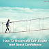 How Can I Overcome Self-Doubt and Boost My Confidence on the Path to Success?