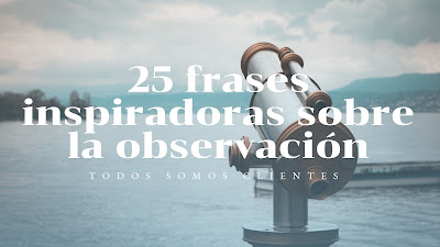 25 frases inspiradoras sobre la observación