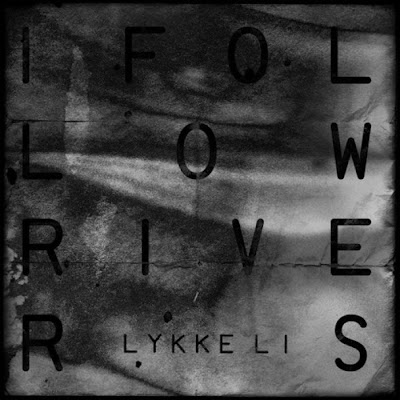 Lykke Li - I Follow Rivers Lyrics