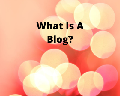 WHAT IS A BLOG