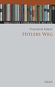 Hitlers Weg: Eine historisch-politische Studie über den Nationalsozialismus. Mit einem Geleitwort und einem Nachwort zur Neuauflage (Bibliothek Verbrannter Bücher)