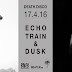 Echo Train + Dusk live at Death Disco, Κυριακή 17 Απριλίου 2016