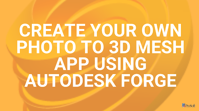 Create your own photo to 3D mesh app using Autodesk Forge