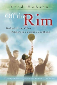 Off the Rim: Basketball and Other Religions in a Carolina Childhood (Sports and American Culture)