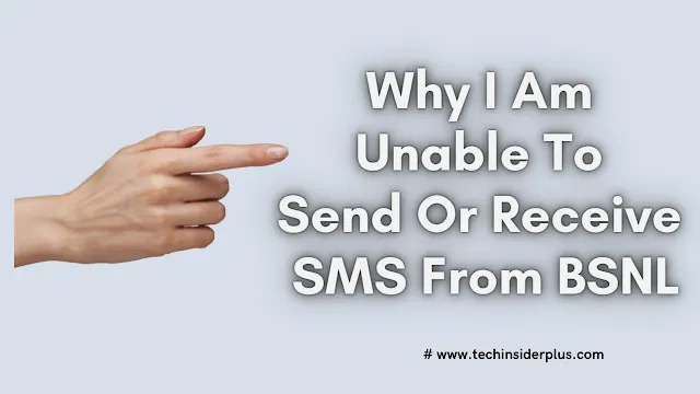 Unable To Send Or Receive SMS From BSNL