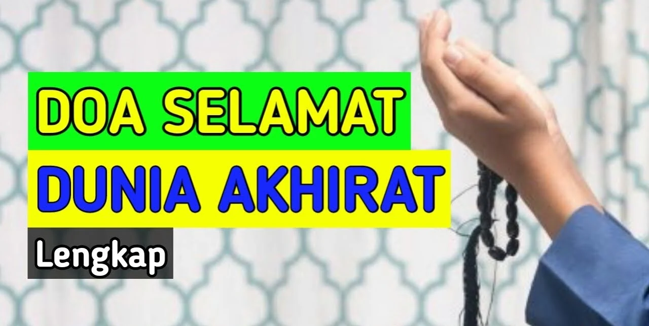 Doa Selamat Dunia Akhirat Lengkap Arab Latin dan Artinya