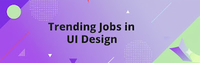 Trending Jobs in UI Design
