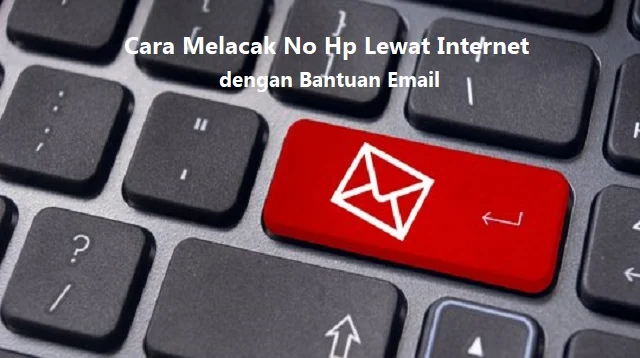 Cara Melacak No HP Lewat Internet